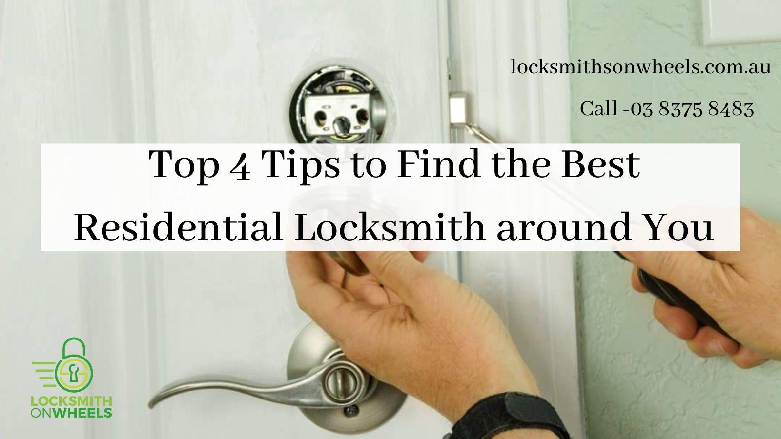 Top 4 Tips to Find the Best Residential Locksmith around You