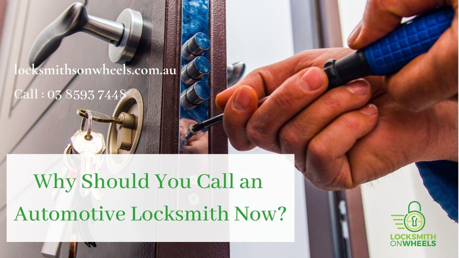 Why Should You Call an Automotive Locksmith Now?