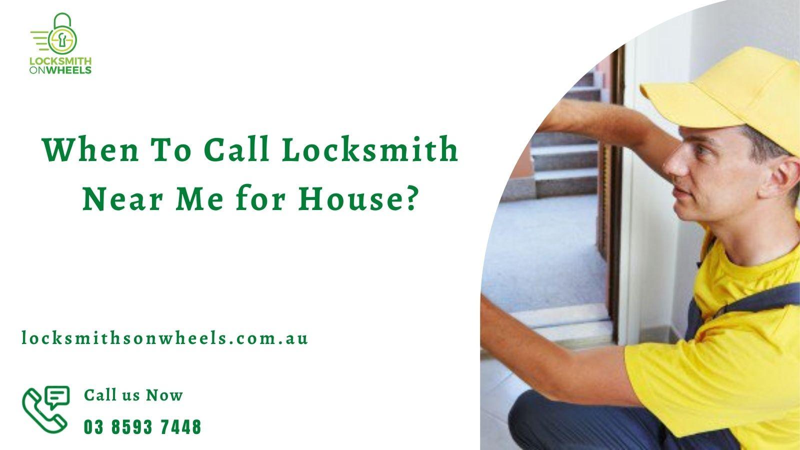 When To Call Locksmith Near Me for House