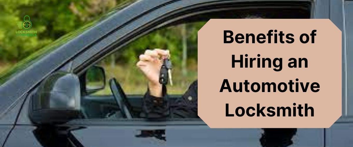 Benefits of Hiring an Automotive Locksmith