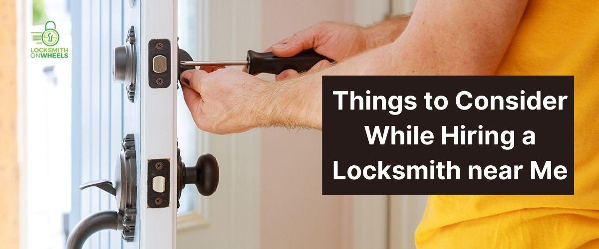 Things to Consider While Hiring a Locksmith near Me