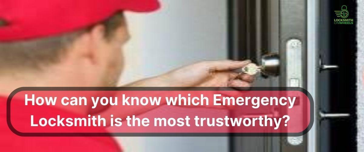 How can you know which Emergency Locksmith is the most trustworthy?