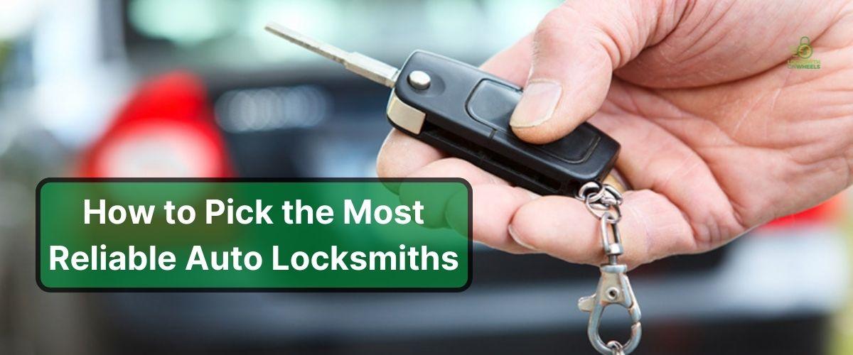 How to Pick the Most Reliable Auto Locksmiths